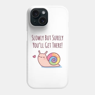 Cute Snail With Rainbow Shell Slowly But Surely Phone Case