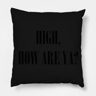 HIGH, HOW ARE YA? - Jeffree Star Pillow