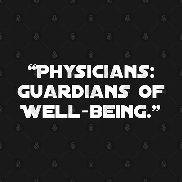 Physicians: Guardians of Well-being." by Spaceboyishere