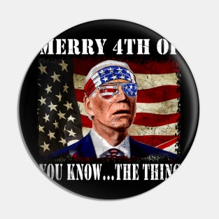 Funny Biden Confused Merry Happy 4th of You Know...The Thing Pin