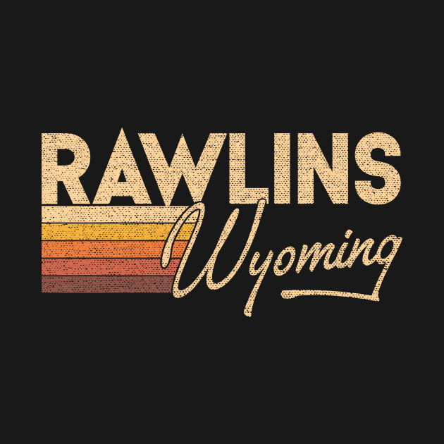 Rawlins Wyoming Rawlins Wyoming Hoodie TeePublic