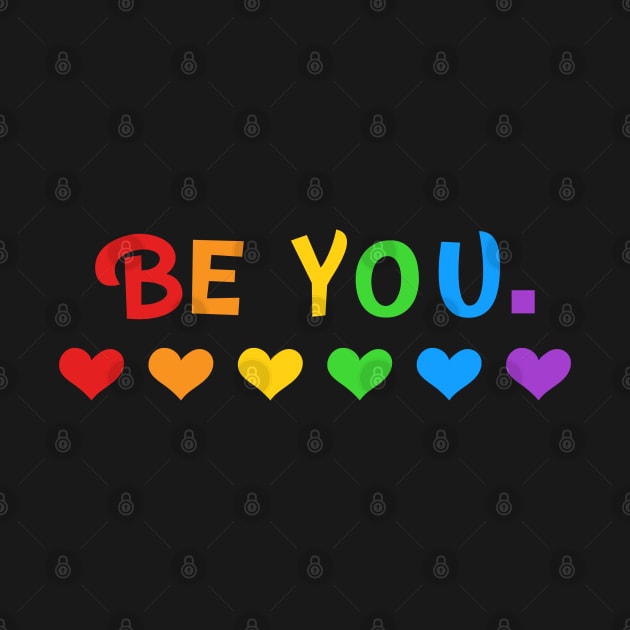 Be You Rainbow Pride Shirt, LGBTQ, Gay Shirt, Lesbian Shirt, Gift for Gay Lesbian, Queer Pride Month by InfiniTee Design