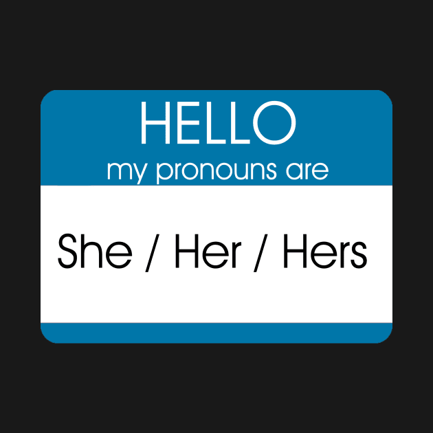 Hello My Pronouns Are | She Her | Blue by CometSans