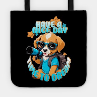 Have a nice day- Time to Dream Tote