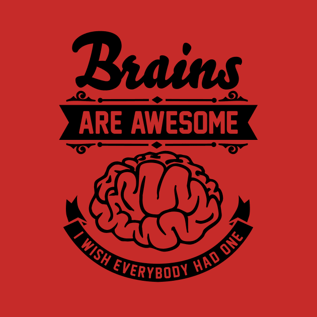 Brains are awesome. I wish everybody had one. by CheesyB