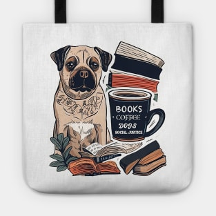 books and coffee and dogs and social justice Tote