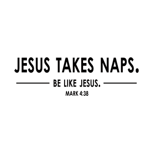 Jesus takes naps T-Shirt