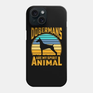 Dobermans are my spirit animal Phone Case