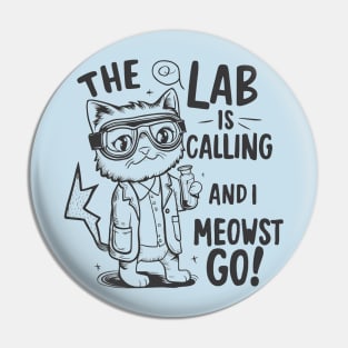 The Lab Is Calling and I Meowst Go Pin