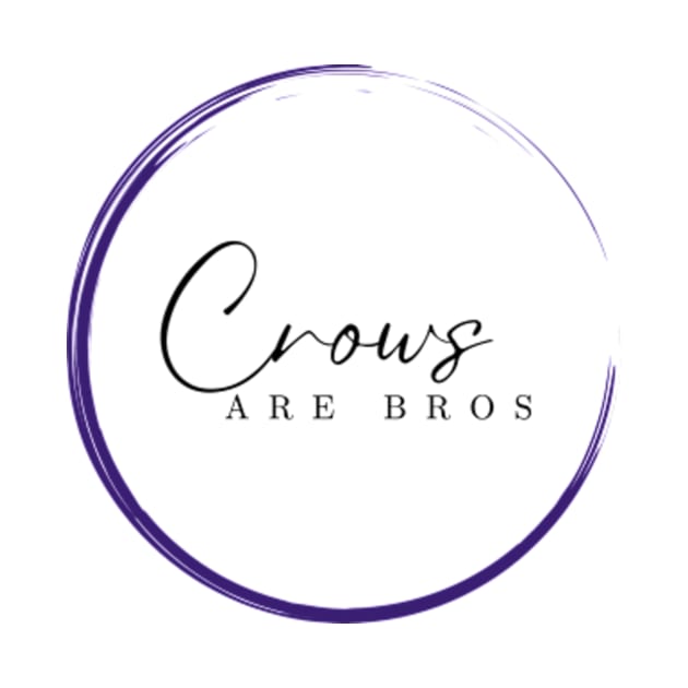 Crows Are Bros by CrowsAreBros