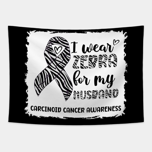 I Wear Zebra For My Husband Carcinoid cancer Awareness Tapestry by Geek-Down-Apparel