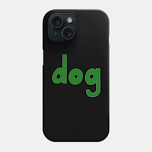 This is the word DOG Phone Case