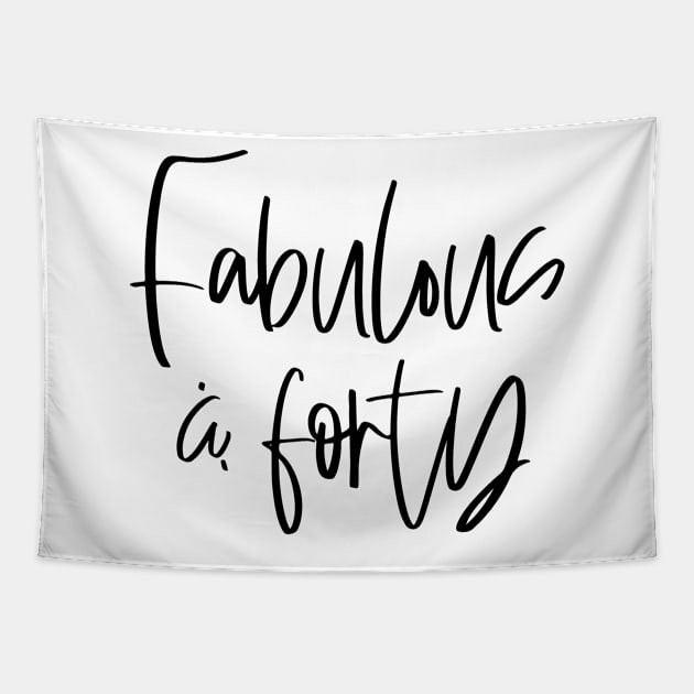 Fabulous and forty typographic birthday gift shirt Tapestry by Coffee and Paper Co.