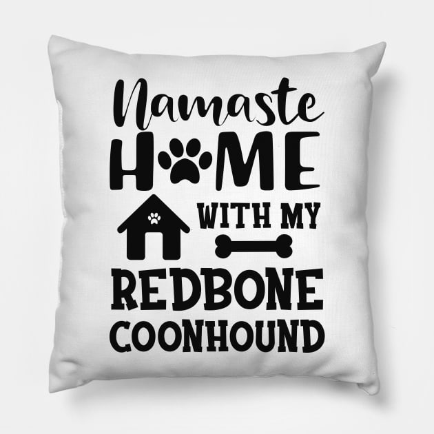 Redbone Coonhound Dog - Namaste home with my redbone coonhound Pillow by KC Happy Shop