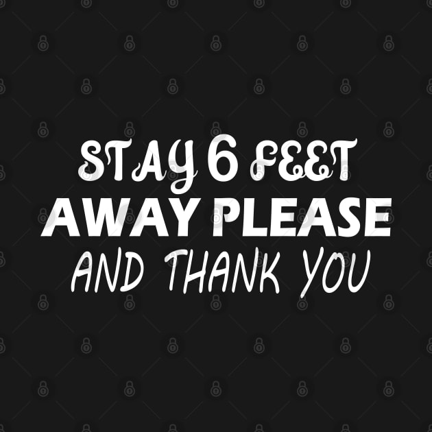 Stay 6 Feet Away Please And Thank You , six Feet by slawers