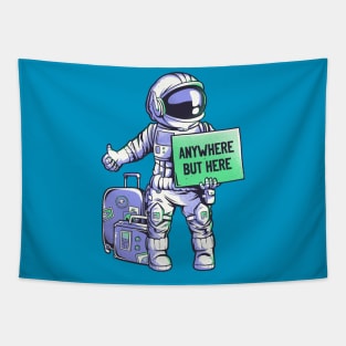 Anywhere but Here - Funny Ironic Space Astronaut Gift Tapestry
