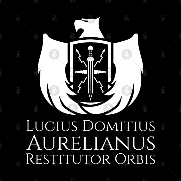 Roman Emperor Aurelian - Restitutor Orbis - Ancient Rome by Styr Designs