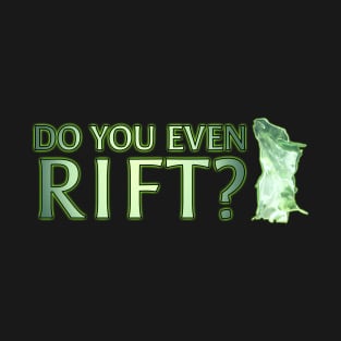 Do You Even Rift? T-Shirt