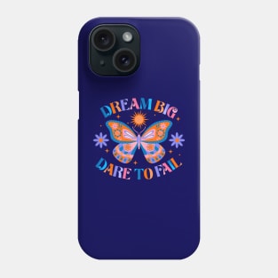 Dream Big Dare To Fail Phone Case