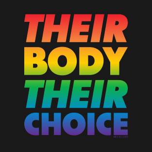 Their Body Their Choice - Rainbow Pride Flag T-Shirt