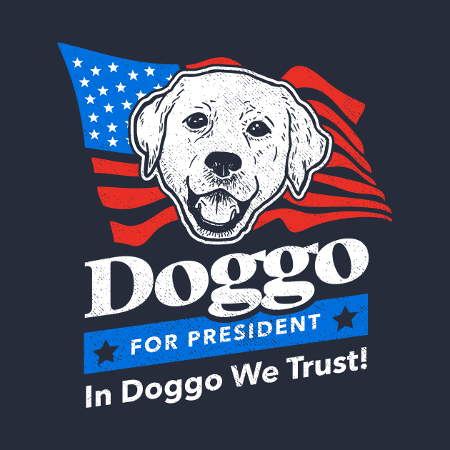 Doggo For President by dumbshirts