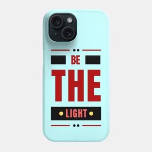 Be The Light | Christian Typography Phone Case