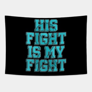 His Fight Is My Fight Batten Disease Batten“Mayou Advocate Tapestry