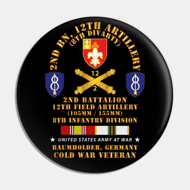 2nd Bn 12th Artillery - 105-155mm - 8th ID - Baumholder Germany  w COLD SVC Pin by twix123844