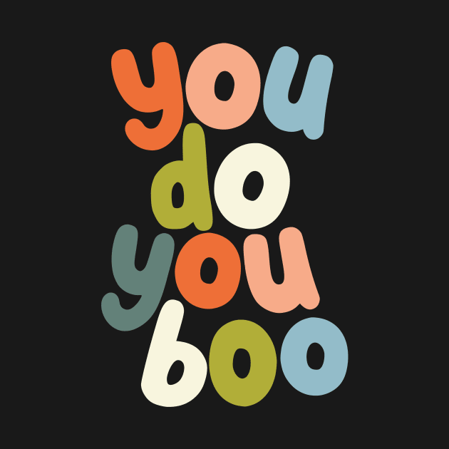 You Do You Boo by MotivatedType