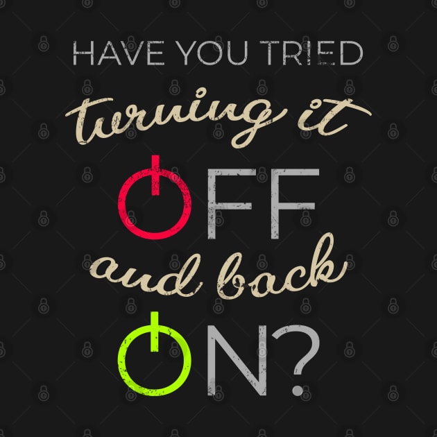 Have you tried turning it off and back on? by Gold Wings Tees