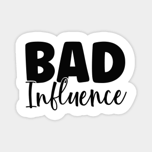 BAD Influence Magnet