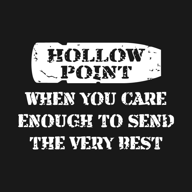 Hollow Point, When You Care Enough To Send The Very Best by Cutepitas