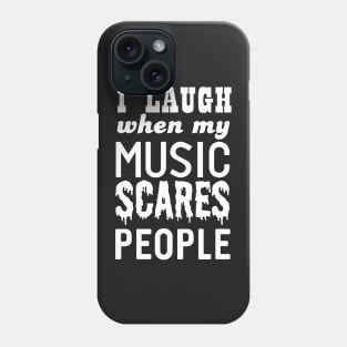 I laugh when my music scares people Phone Case