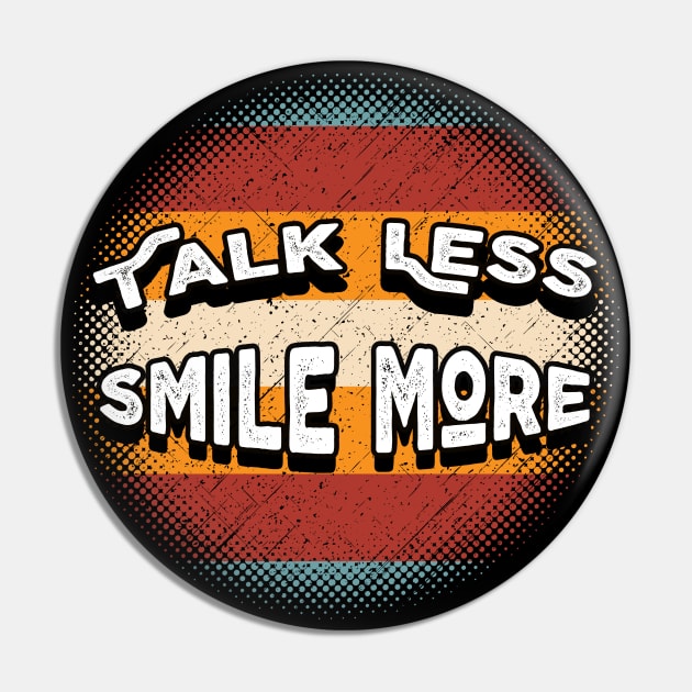 Talk Less Smile More - Happy Retro Pin by Bazzar Designs