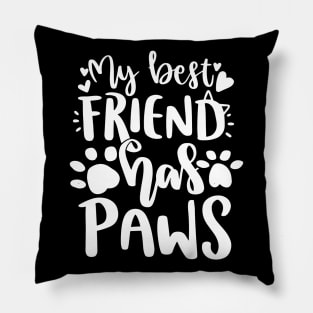 My Best Friend Has Paws Pillow