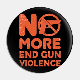 No More End Gun Violence Pin