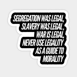 Morality is not legality Magnet