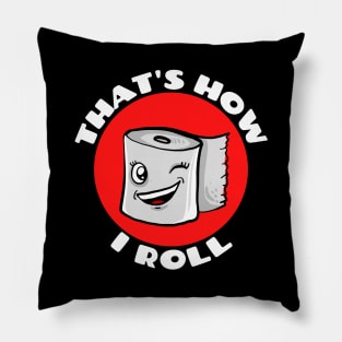 That's How I Roll | Cute Toilet Paper Pun Pillow