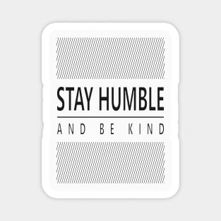 Stay Humble and Kind Magnet