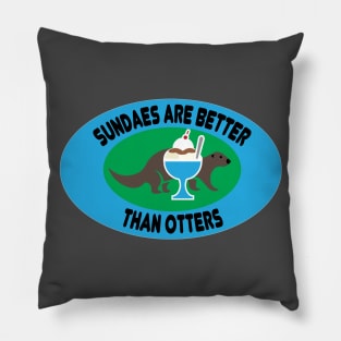 Sundaes are Better than Otters Pillow