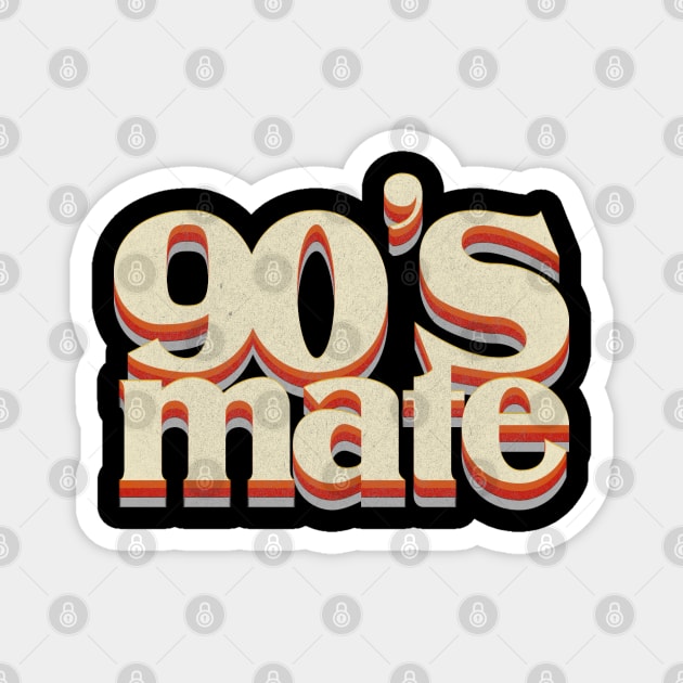 90's Mate Magnet by Javio