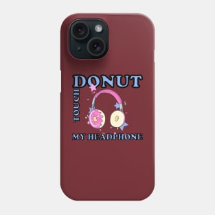 donut touch my phone Phone Case