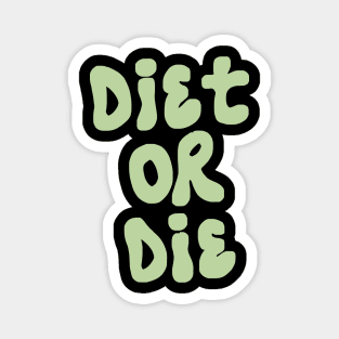 Diet Or Die Magnet