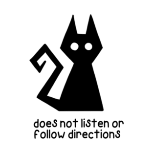 Does Not Listen Or Follow Directions - Black Cat Design T-Shirt