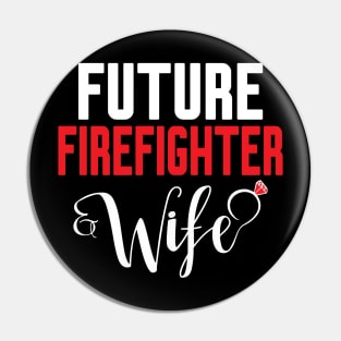 Future Firefighter Wife Pin