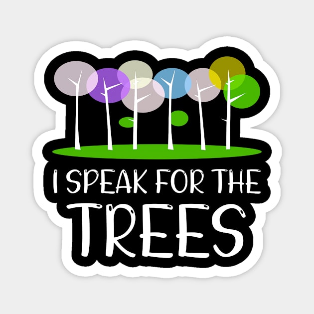 I Speak For The Trees, Earth day Magnet by CoolandCreative