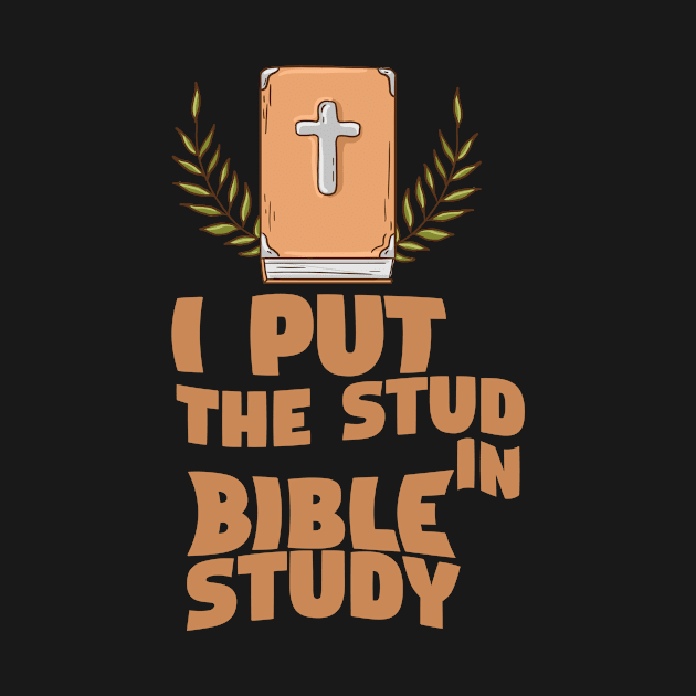 I Put The Stud In Bible Study by EdifyEra