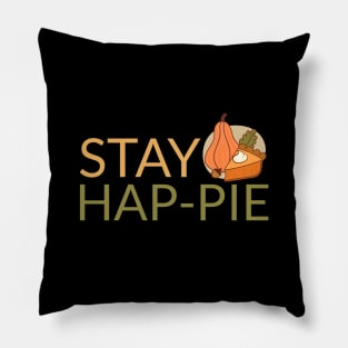 Happy Thanksgiving Pumpkin Pie Stay Hap-Pie Pillow