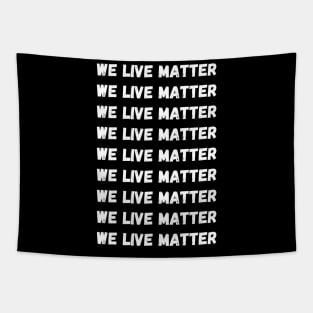 WE LIVE MATTER Tapestry