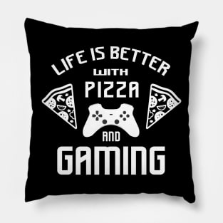 Life is better with gaming and pizza Pillow